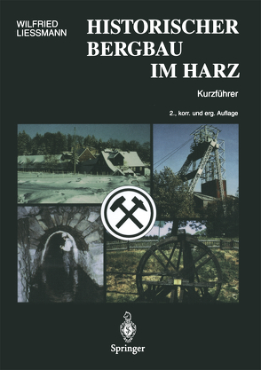 Historischer Bergbau im Harz von Liessmann,  Wilfried