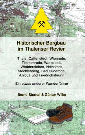 Historischer Bergbau im Thalenser Revier von Sternal,  Bernd, Wilke,  Günter