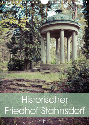 Historischer Friedhof Stahnsdorf (Wandkalender 2021 DIN A4 hoch) von Rasche,  Marlen