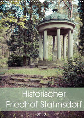 Historischer Friedhof Stahnsdorf (Wandkalender 2022 DIN A3 hoch) von Rasche,  Marlen