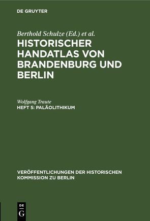 Historischer Handatlas von Brandenburg und Berlin. Nachträge / Paläolithikum von Traute,  Wolfgang