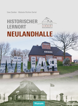 Historischer Lernort Neulandhalle von Danker,  Uwe, Richter-Oertel,  Melanie