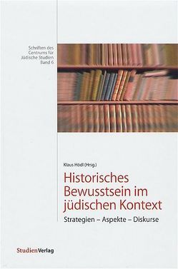 Historisches Bewusstsein im jüdischen Kontext von Hödl,  Klaus