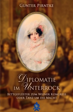 Historisches / Diplomatie im Unterrock von Pirntke,  Gunter