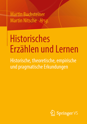 Historisches Erzählen und Lernen von Buchsteiner,  Martin, Nitsche,  Martin