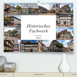 Historisches Fachwerk – Stadt Einbeck (Premium, hochwertiger DIN A2 Wandkalender 2023, Kunstdruck in Hochglanz) von Gierok,  Steffen