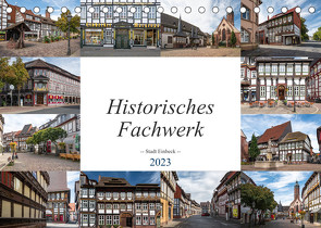 Historisches Fachwerk – Stadt Einbeck (Tischkalender 2023 DIN A5 quer) von Gierok,  Steffen