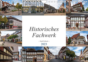 Historisches Fachwerk – Stadt Einbeck (Wandkalender 2023 DIN A4 quer) von Gierok,  Steffen