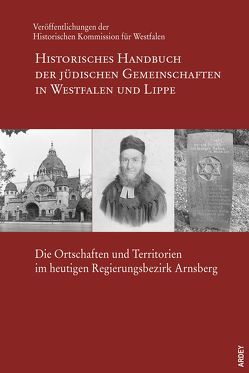 Historisches Handbuch der jüdischen Gemeinschaften in Westfalen und Lippe von Beyer,  Burkhard, Göttmann,  Frank, Reininghaus,  Wilfried, Schlautmann-Overmeyer,  Rita