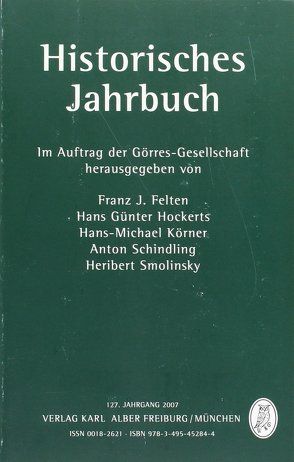 Historisches Jahrbuch von Aschoff,  Hans-Georg, Begert,  Alexander, Bronisch,  Johannes, Felten,  Franz J, Görres-Gesellschaft, Hilsch,  Peter, Hockerts,  Hans Günter, Hoffmann,  Michael, Kaufhold,  Martin, Körner,  Hans-Michael, Kösters,  Christoph, Kraus,  Hans-Christof, Liedhegener,  Antonius, Löffler,  Bernhard, Mänz,  Volker, Mayeur,  Jean-Marie, Pálffy,  Géza, Plath,  Christian, Reytier,  Marie-Emmanuelle, Rohrschneider,  Michael, Sautter,  Udo, Schindling,  Anton, Smolinsky,  Heribert, Tischner,  Wolfgang, Toepfer,  Thomas, Wolf,  Hubert