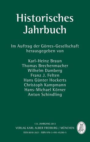 Historisches Jahrbuch von Asche,  Matthias, Braun,  Hermann-Josef, Braun,  Karl-Heinz, Brechenmacher,  Thomas, Damberg,  Wilhelm, Dowe,  Christopher, Fata,  Márta, Felten,  Franz J, Gerber,  Stefan, Görres-Gesellschaft, Hockerts,  Hans Günter, Kampmann,  Christoph, Kintzinger,  Martin, Kissener,  Michael, Körner,  Hans-Michael, Lanzinner,  Maximilian, Mährle,  Wolfgang, Maier,  Hans, Miralles,  Carles Sirera, Oberhofer,  Andreas, Pangerl,  Daniel Carlo, Salvadori,  Stefania, Schindling,  Anton, Schmiedl,  Joachim, Seitenbecher,  Manuel, Unterburger,  Klaus, Wrede,  Martin, Zedler,  Jörg