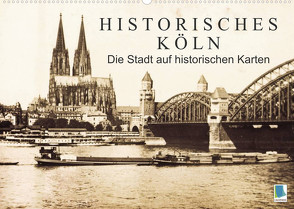 Historisches Köln – Die Stadt auf historischen Karten (Wandkalender 2023 DIN A2 quer) von CALVENDO