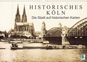 Historisches Köln – Die Stadt auf historischen Karten (Wandkalender 2023 DIN A3 quer) von CALVENDO