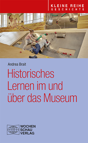 Historisches Lernen im und über das Museum von Brait,  Andrea