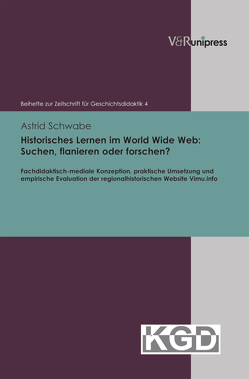 Historisches Lernen im World Wide Web: Suchen, flanieren oder forschen? von Geschichtsdidaktik,  Konferenz für, Schwabe,  Astrid