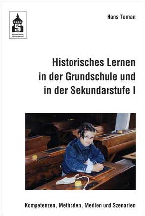 Historisches Lernen in der Grundschule und in der Sekundarstufe I von Toman,  Hans