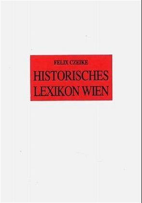 Historisches Lexikon Wien von Czeike,  Felix