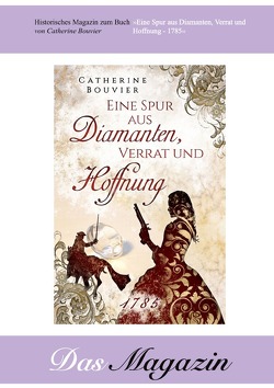 Historisches Magazin zum Buch: Eine Spur aus Diamanten, Verrat und Hoffnung – 1785 von Bouvier,  Catherine