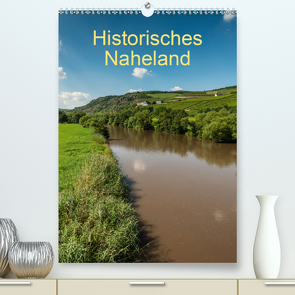 Historisches Naheland (Premium, hochwertiger DIN A2 Wandkalender 2021, Kunstdruck in Hochglanz) von Hess,  Erhard