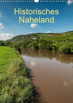 Historisches Naheland (Wandkalender 2021 DIN A3 hoch) von Hess,  Erhard