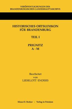 Historisches Ortslexikon für Brandenburg, Teil I, Prignitz, Band 1, A-M von Enders,  Lieselott, Neitmann,  Klaus