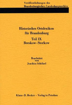 Historisches Ortslexikon für Brandenburg, Teil IX, Beeskow-Storkow. von Beck,  Friedrich, Neitmann,  Klaus, Schölzel,  Joachim