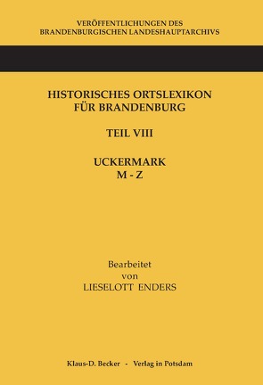 Historisches Ortslexikon für Brandenburg, Teil VIII, Uckermark, Band 2: M-Z von Enders,  Lieselott, Neitmann,  Klaus