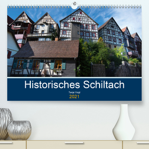 Historisches Schiltach (Premium, hochwertiger DIN A2 Wandkalender 2021, Kunstdruck in Hochglanz) von Voigt,  Tanja