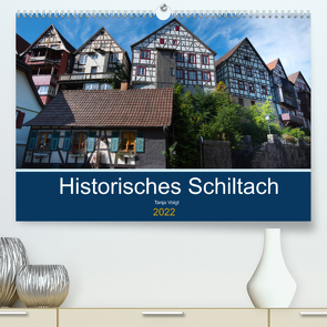 Historisches Schiltach (Premium, hochwertiger DIN A2 Wandkalender 2022, Kunstdruck in Hochglanz) von Voigt,  Tanja