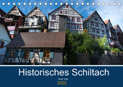 Historisches Schiltach (Tischkalender 2022 DIN A5 quer) von Voigt,  Tanja