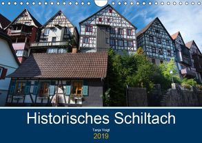 Historisches Schiltach (Wandkalender 2019 DIN A4 quer) von Voigt,  Tanja