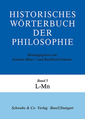 Historisches Wörterbuch der Philosophie (HWPH). Band 5, L-Mn von Gründer,  Karlfried Prof. Dr., Ritter,  Joachim Prof. Dr.