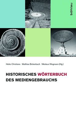 Historisches Wörterbuch des Mediengebrauchs von Bartz,  Christina, Basaldella,  Dennis, Bickenbach,  Matthias, Bosse,  Heinrich, Breuer,  Ulrich, Bunia,  Remigius, Busch,  Christopher, Christians,  Heiko, Diekmann,  Stefanie, Distelmeyer,  Jan, Emrich,  Matthias, Ernst,  Thomas, Fehr,  Daniel, Fuchs,  Mathias, Gerling,  Winfried, Heilmann,  Till, Knörr,  Kai, Kohns,  Oliver, Krajewski,  Markus, Löffler,  Petra, Mandel,  Hannes, Maye,  Harun, McGillen,  Petra, Miggelbrink,  Monique, Mueller,  Susanne, Neubert,  Christoph, Otto,  Isabell, Pietreck,  Judith, Richtmeyer,  Ulrich, Roussel,  Martin, Ruf,  Oliver, Schabacher,  Gabriele, Schaub,  Mirjam, Schmidt,  Martin, Schreiner,  Florian, Schwentuchowski,  Jannes, Sternagel,  Jörg, Tantner,  Anton, Ulbig,  Josef, Wegmann,  Nikolaus, Weingart,  Brigitte