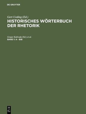 Historisches Wörterbuch der Rhetorik / A – Bib von Kalivoda,  Gregor, Robling,  Franz-Huber