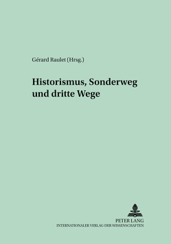 Historismus, Sonderweg und Dritte Wege von Raulet,  Gérard