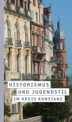 Historismus und Jugendstil im Kreis Konstanz von Hofmann,  Franz, Kramer,  Wolfgang, Losse,  Michael