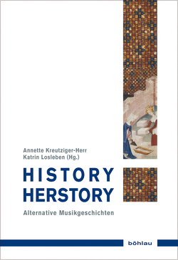 History / Herstory von Citron,  Marcia J., Cramer,  Julia, Dietrich,  Thomas, Fast,  Susan, Fuerst,  Marion, Harris,  Amanda, Heesch,  Florian, Horlacher,  Stefan, Huber,  Annegret, Jung,  Thomas, Kreutziger-Herr,  Annette, Kutschke,  Beate, Losleben,  Katrin, Rode-Breymann,  Susanne, Schleuning,  Peter, Siegert,  Christine, Zimmermann,  Margarete