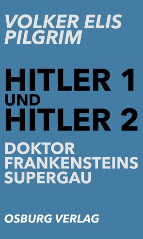 Hitler 1 und Hitler 2 von Pilgrim,  Volker Elis