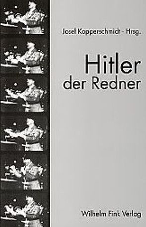 Hitler der Redner von Beck,  Hans-Rainer, Hansen,  Klaus, Kopperschmidt,  Josef, Krause,  Peter, Marszolek,  Inge, Nill,  Ulrich, Pankau,  Johannes, Plöckinger,  Othmar, Resigl,  Martin, Roß,  Klaus, Sauer,  Christoph, Scholdt,  Günter, Ueding,  Gert