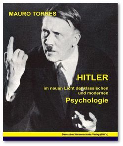 Hitler. Im neuen Licht der klassischen und modernen Psychologie von Deutmarg,  Jutta, Torres,  Mauro