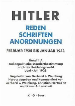 Hitler. Reden, Schriften, Anordnungen / Außenpolitische Standortbestimmung nach der Reichstagswahl Juni – Juli 1928 von Hartmann,  Christian, Lankheit,  Klaus A., Weinberg,  Gerhard L.