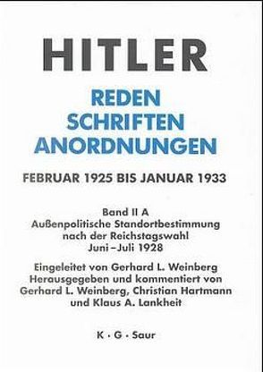 Hitler. Reden, Schriften, Anordnungen / Außenpolitische Standortbestimmung nach der Reichstagswahl Juni – Juli 1928 von Hartmann,  Christian, Lankheit,  Klaus A., Weinberg,  Gerhard L.