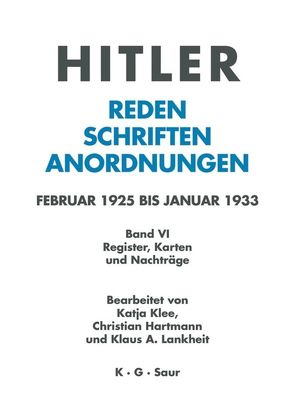 Hitler. Reden, Schriften, Anordnungen / Register, Karten und Nachträge von Hartmann,  Christian, Klee,  Katja, Lankheit,  Klaus A.