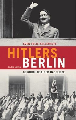 Hitlers Berlin von Kellerhoff,  Sven F