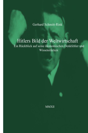 Hitlers Bild der Weltwirtschaft von Schmitt-Rink,  Gerhard