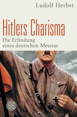 Hitlers Charisma von Herbst,  Ludolf