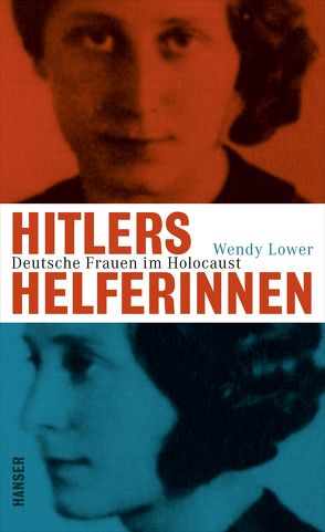 Hitlers Helferinnen von Lower,  Wendy, Wirthensohn,  Andreas