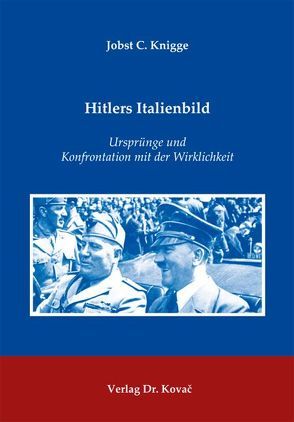 Hitlers Italienbild von Knigge,  Jobst C.