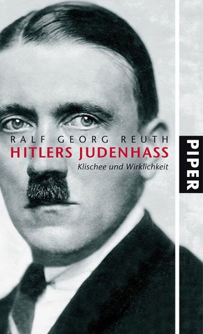 Hitlers Judenhass von Reuth,  Ralf Georg