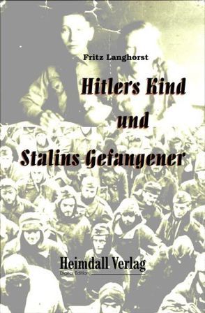 Hitlers Kind und Stalins Gefangener von Langhorst,  Fritz